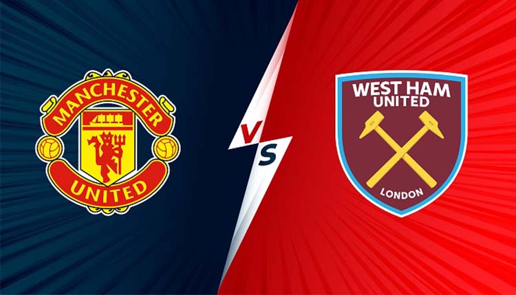 Soi kèo Man United vs West Ham 22h 22/01/2022