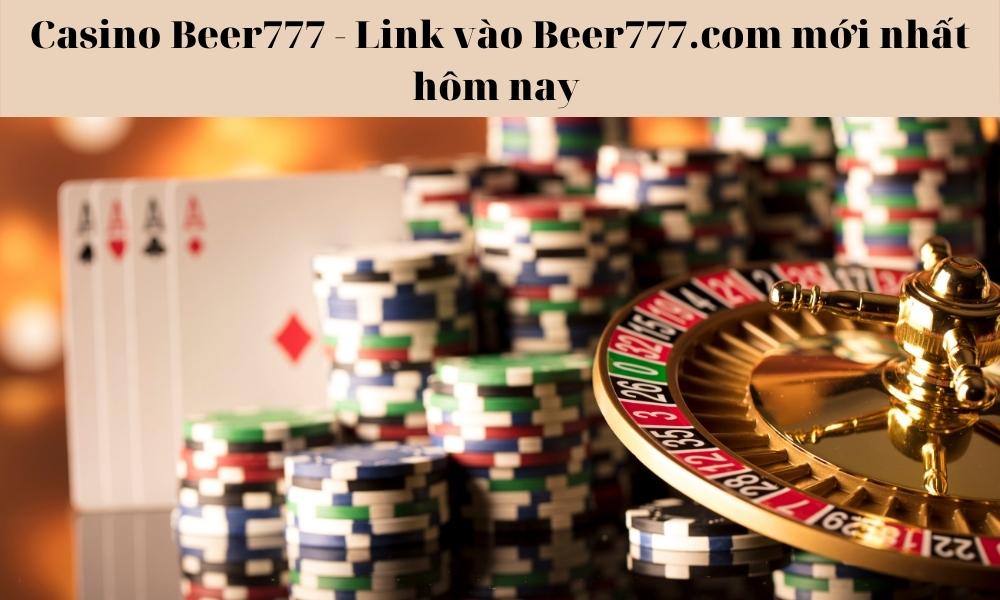 Casino Beer777 - Link vào Beer777.com mới nhất hôm nay